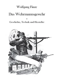 Das Wehrmannsgewehr: Geschichte, Technik und Hersteller