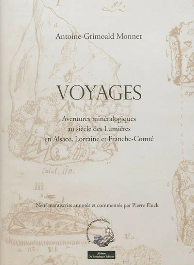 Voyages: aventures minéralogiques au siècle des lumières en Alsace, Lorraine et Franche-Comté