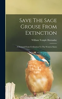 Save The Sage Grouse From Extinction: A Demand From Civilization To The Western States