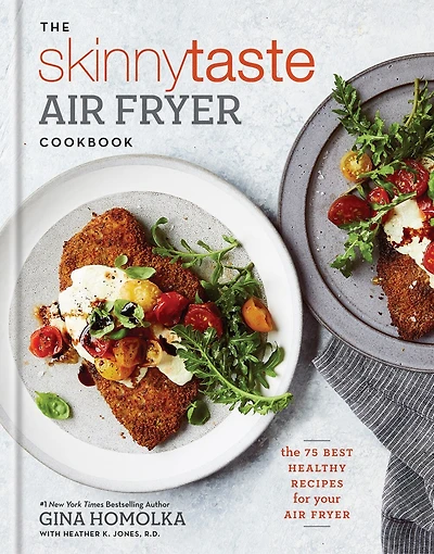 The Skinnytaste Air Fryer Cookbook: 75 Best Healthy Recipes For Your
