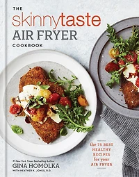 The Skinnytaste Air Fryer Cookbook: 75 Best Healthy Recipes For Your