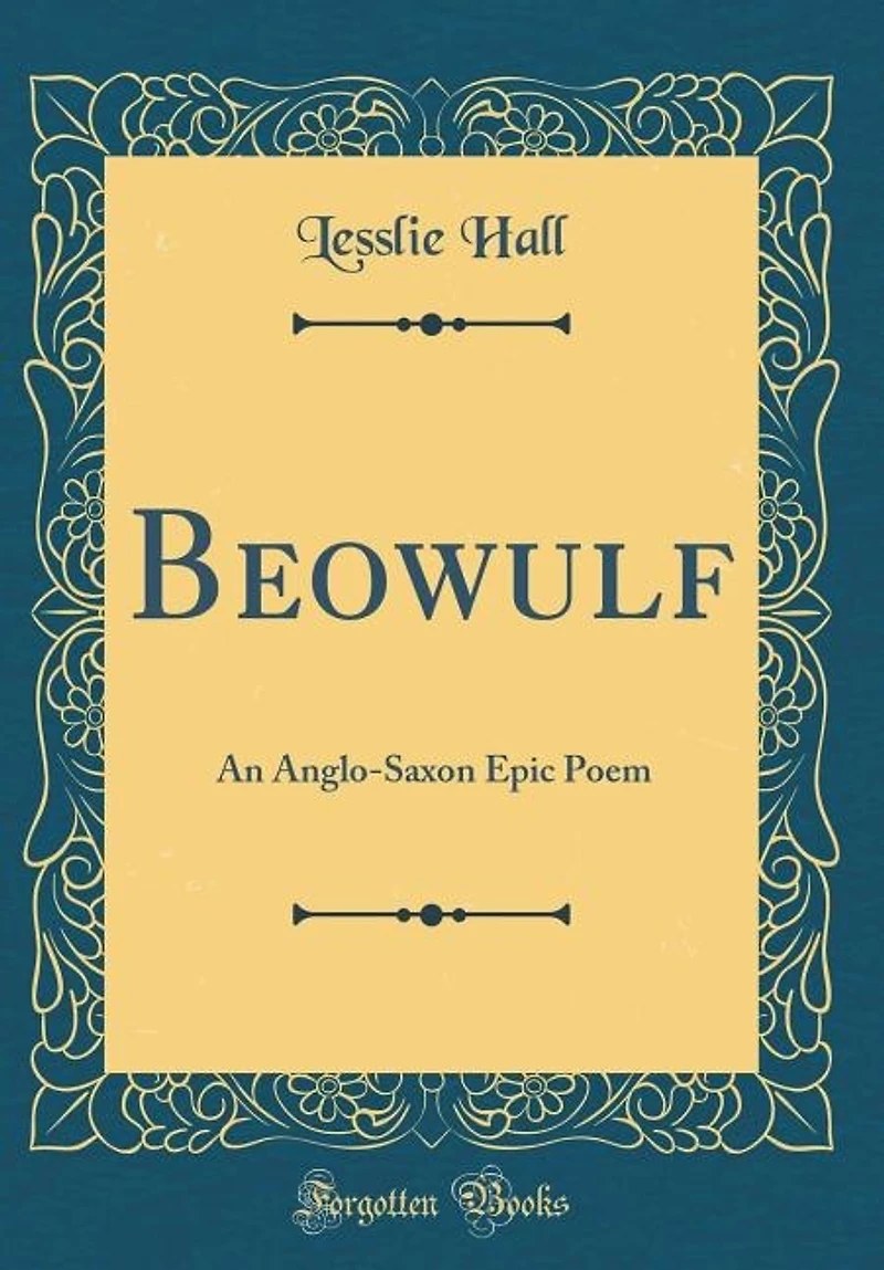 Beowulf: An Anglo-Saxon Epic Poem (Classic Reprint)