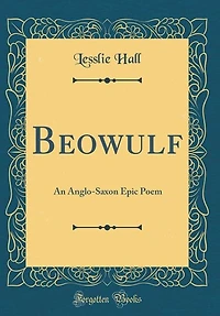 Beowulf: An Anglo-Saxon Epic Poem (Classic Reprint)