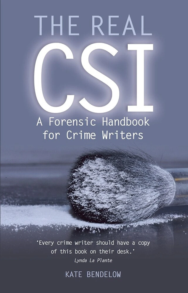 Real CSI: A Forensics Handbook for Crime Writers