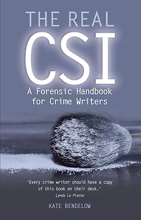 Real CSI: A Forensics Handbook for Crime Writers