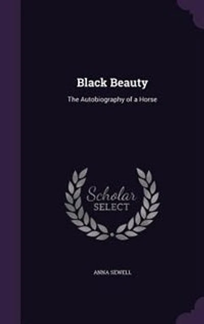 Black Beauty: The Autobiography of a Horse (Classic Reprint)