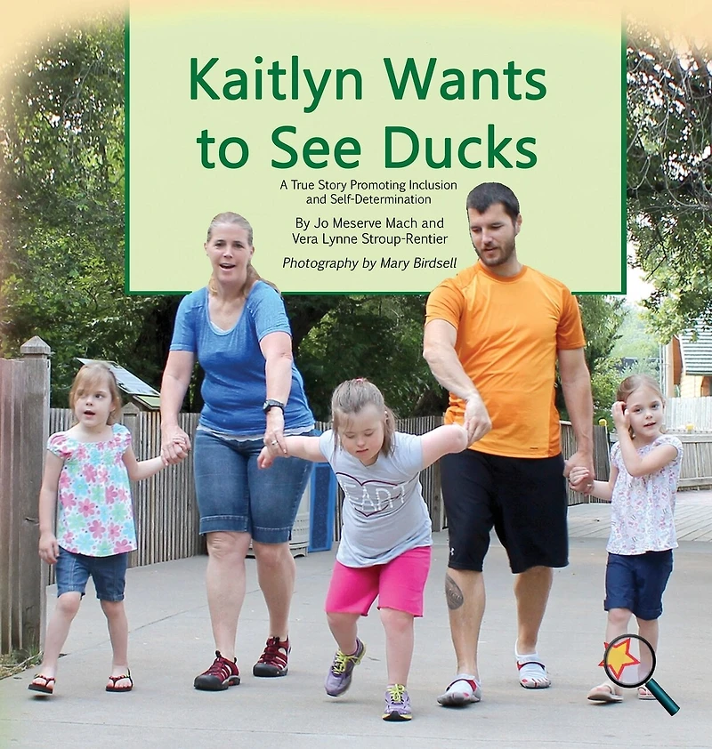 Kaitlyn Wants To See Ducks: A True Story Promoting Inclusion and Self-Determination