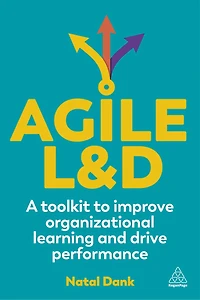 Agile L and D: A Toolkit to Improve Organizational Learning Drive Performance
