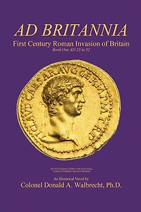 AD Britannia: First Century Roman Invasion of Britain Book One 23 to 52