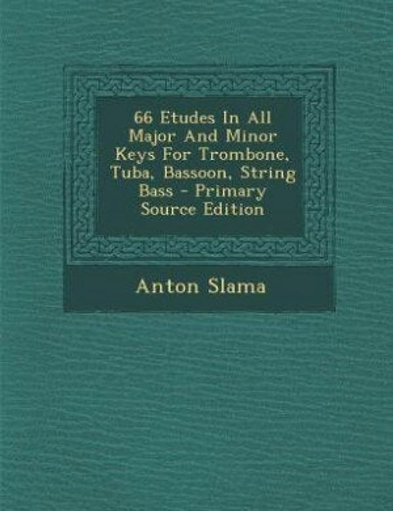 66 Etudes All Major And Minor Keys For Trombone, Tuba, Bassoon, String Bass