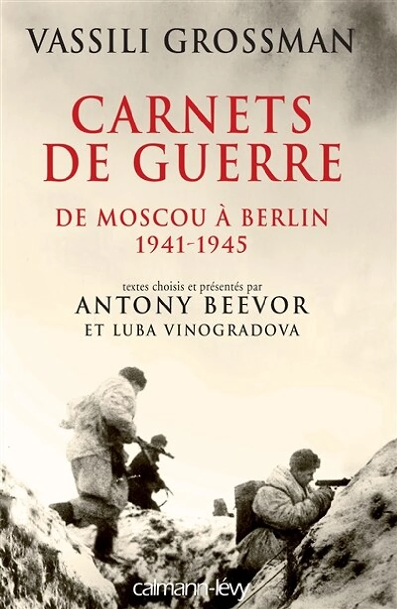 Carnets de guerre : Moscou à Berlin 1941-1945: