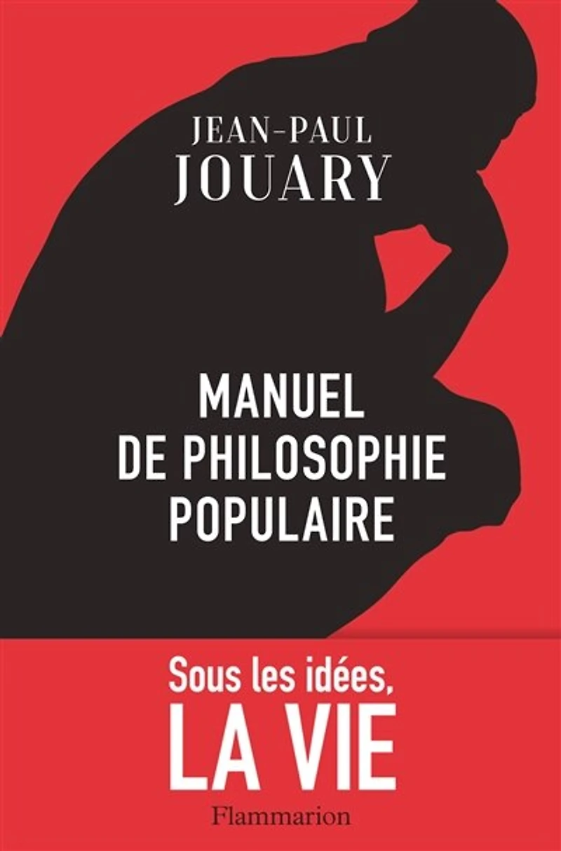Manuel de philosophie populaire: sous les idées, la vie