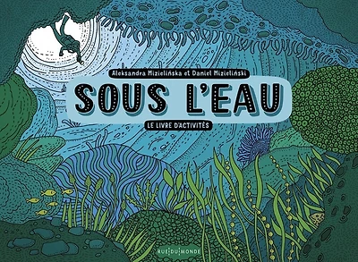 Sous l'eau: le livre d'activités