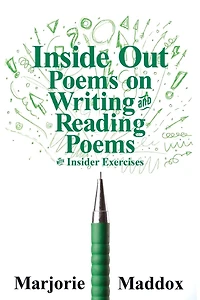 Inside Out: Poems on Writing and Reading Poems with Insider Exercises