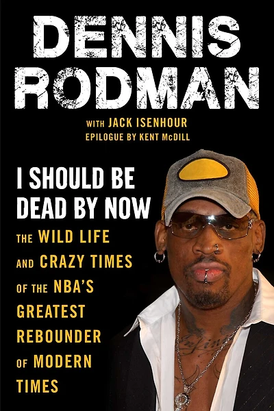 I Should Be Dead By Now: The Wild Life And Crazy Times Of The Nba's Greatest Rebounder Of Modern Times
