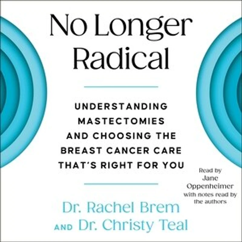 No Longer Radical: Understand Mastectomies and Choose the Breast Cancer Care That's Right For You