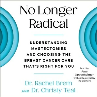 No Longer Radical: Understand Mastectomies and Choose the Breast Cancer Care That's Right For You