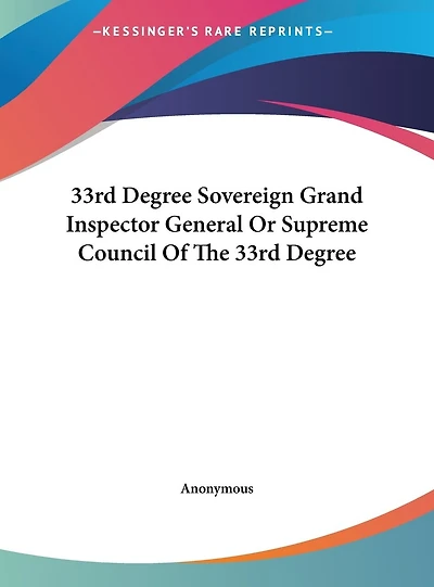 33rd Degree Sovereign Grand Inspector General Or Supreme Council Of The 33rd Degree