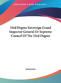 33rd Degree Sovereign Grand Inspector General Or Supreme Council Of The 33rd Degree
