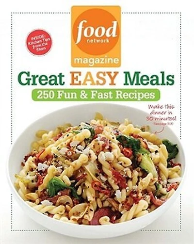 Food Network Magazine Great Easy Meals: 250 Fun & Fast Recipes