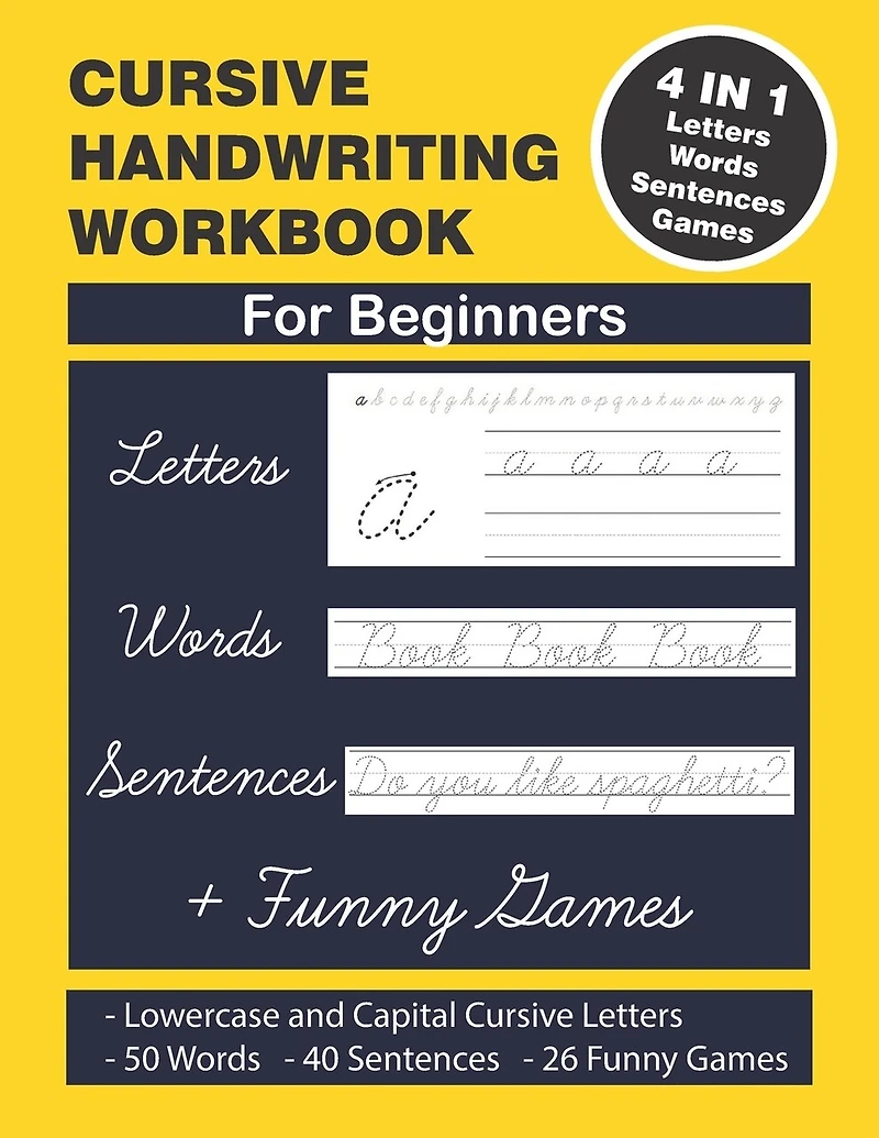 Cursive Handwriting Workbook: Cursive Handwriting. 4 in 1 Practicing Cursive Handwriting to Master Letters, Words, Sentences and Funny Games for Beginners. Practicing Cursive Handwriting for Adults and Kids. Beginning Cursive. Back to School Handwriting.
