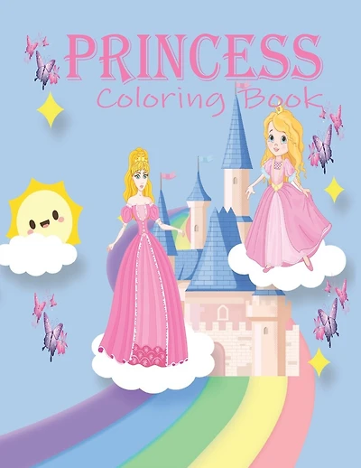 Princess Coloring Book: Princess Coloring Book: Cute And Adorable Princess Coloring Book For Girls Ages 3-6, Fun Princess Coloring Book, Gifts Paperback.