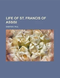 Life Of St. Francis Of Assisi