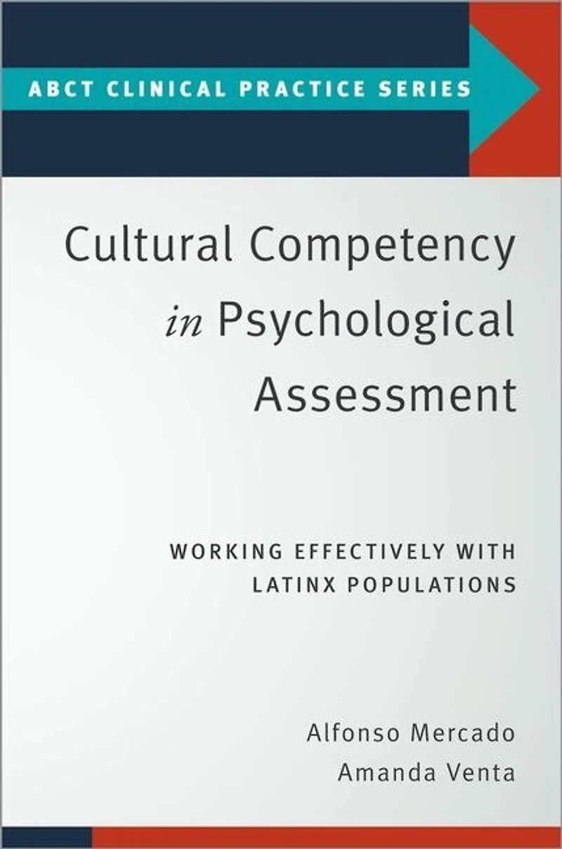 Cultural Competency Psychological Assessment: Working Effectively With Latinx Populations