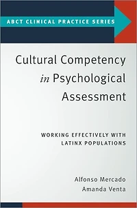 Cultural Competency Psychological Assessment: Working Effectively With Latinx Populations