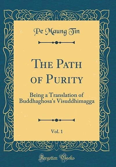 The Path of Purity, Vol. 1: Being a Translation Buddhaghosa's Visuddhimagga (Classic Reprint)