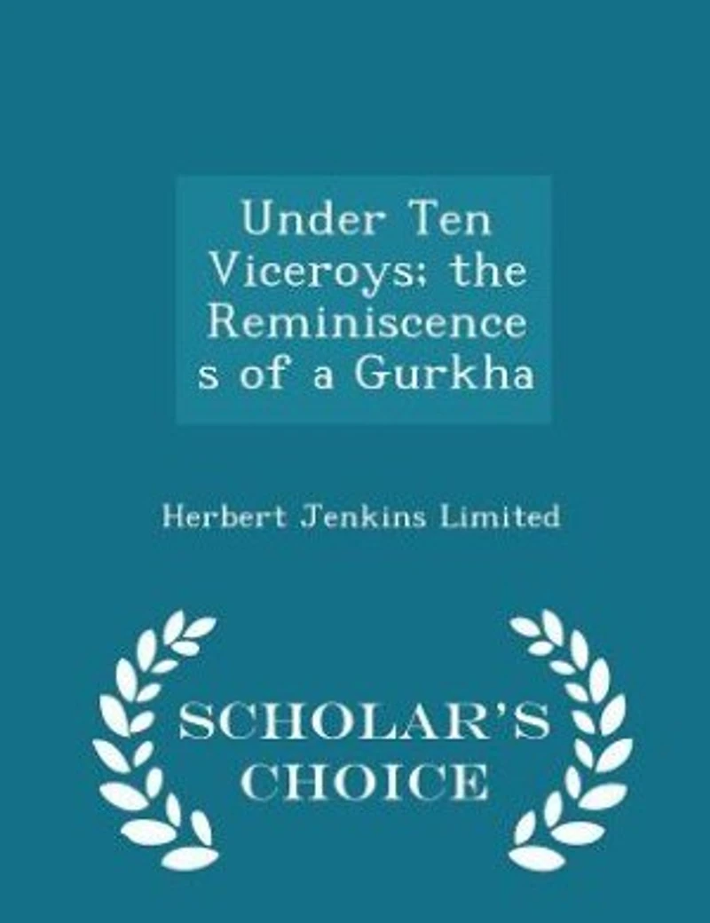 Under Ten Viceroys; the Reminiscences of a Gurkha