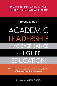 Academic Leadership and Governance of Higher Education: A Guide for Trustees, Leaders, Aspiring Leaders Two- Four-Year Institutions