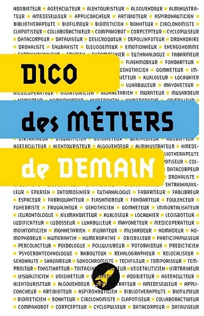 Dico des métiers de demain: 100 métiers du futur
