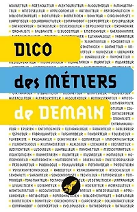 Dico des métiers de demain: 100 métiers du futur
