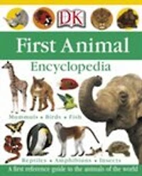 First Animal Encyclopedia: A Reference Guide To The Animals Of World