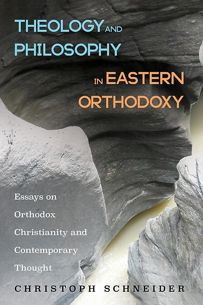 Theology and Philosophy Eastern Orthodoxy: Essays on Orthodox Christianity Contemporary Thought