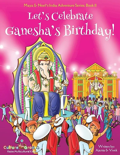 Let's Celebrate Ganesha's Birthday! (Maya & Neel's India Adventure Series, Book 11)