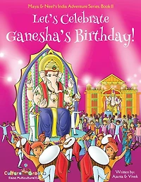 Let's Celebrate Ganesha's Birthday! (Maya & Neel's India Adventure Series, Book 11)