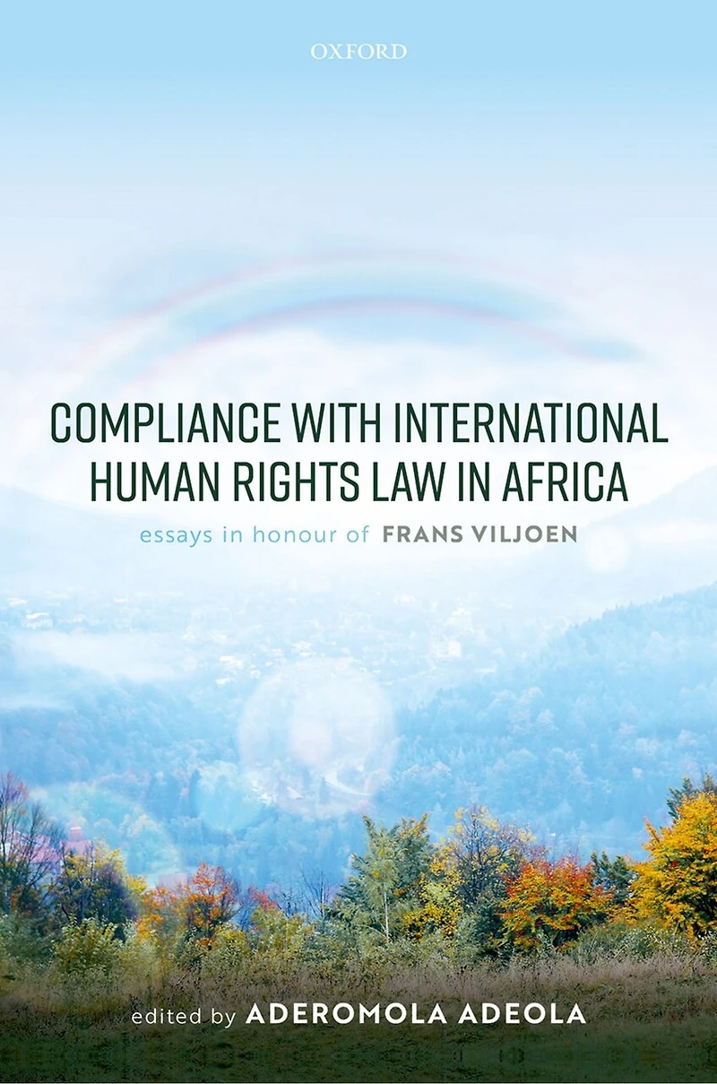 Compliance with International Human Rights Law Africa: Essays Honour of Frans Viljoen