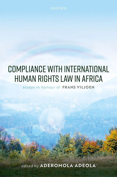 Compliance with International Human Rights Law Africa: Essays Honour of Frans Viljoen