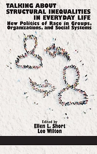 Talking About Structural Inequalities Everyday Life: New Politics of Race Groups, Organizations, and Social Systems