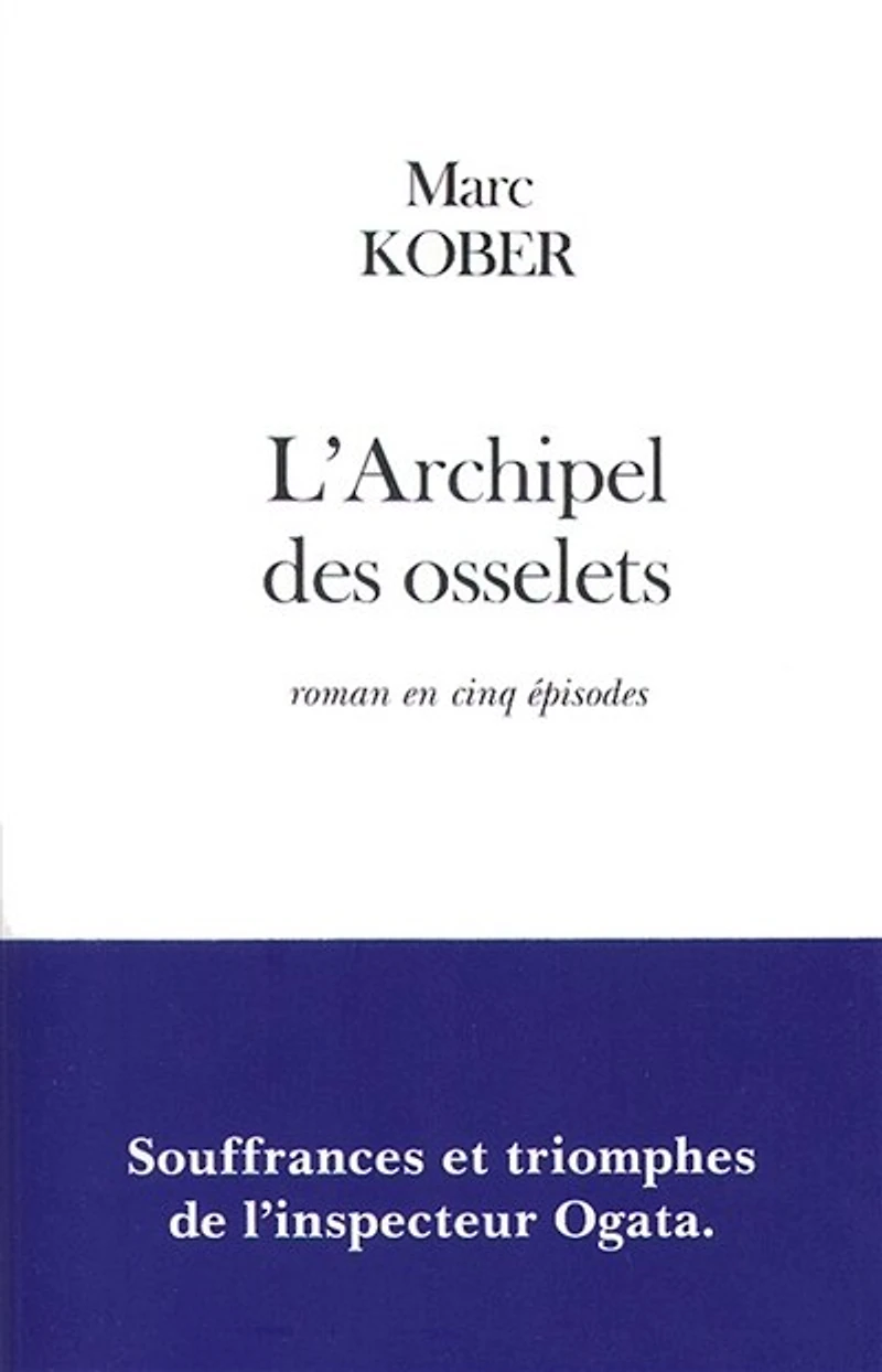 L' archipel des osselets: roman en cinq épisodes