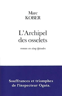 L' archipel des osselets: roman en cinq épisodes