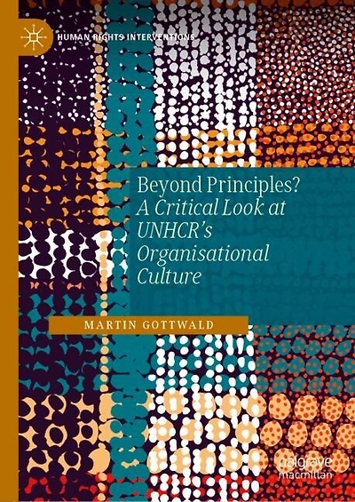 Beyond Principles?: A Critical Look at UNHCR's Organisational Culture