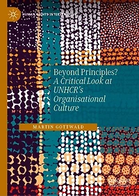 Beyond Principles?: A Critical Look at UNHCR's Organisational Culture