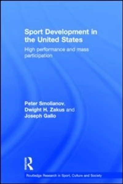 Sport Development The United States: High Performance And Mass Participation