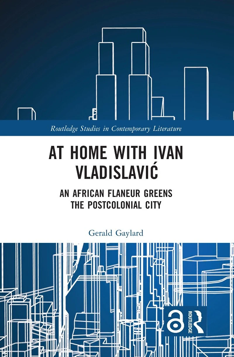At Home with Ivan VladislaviA: An African Flaneur Greens the Postcolonial City