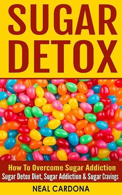 Sugar Detox: How To Overcome Sugar Addiction - Sugar Detox Diet, Sugar Addiction & Sugar Cravings