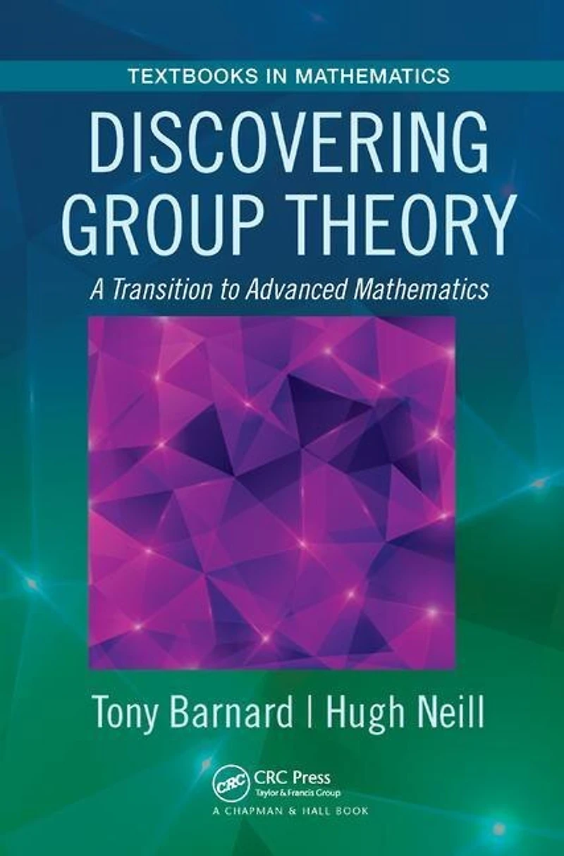 Discovering Group Theory: A Transition To Advanced Mathematics