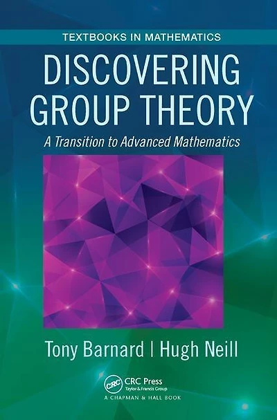 Discovering Group Theory: A Transition To Advanced Mathematics